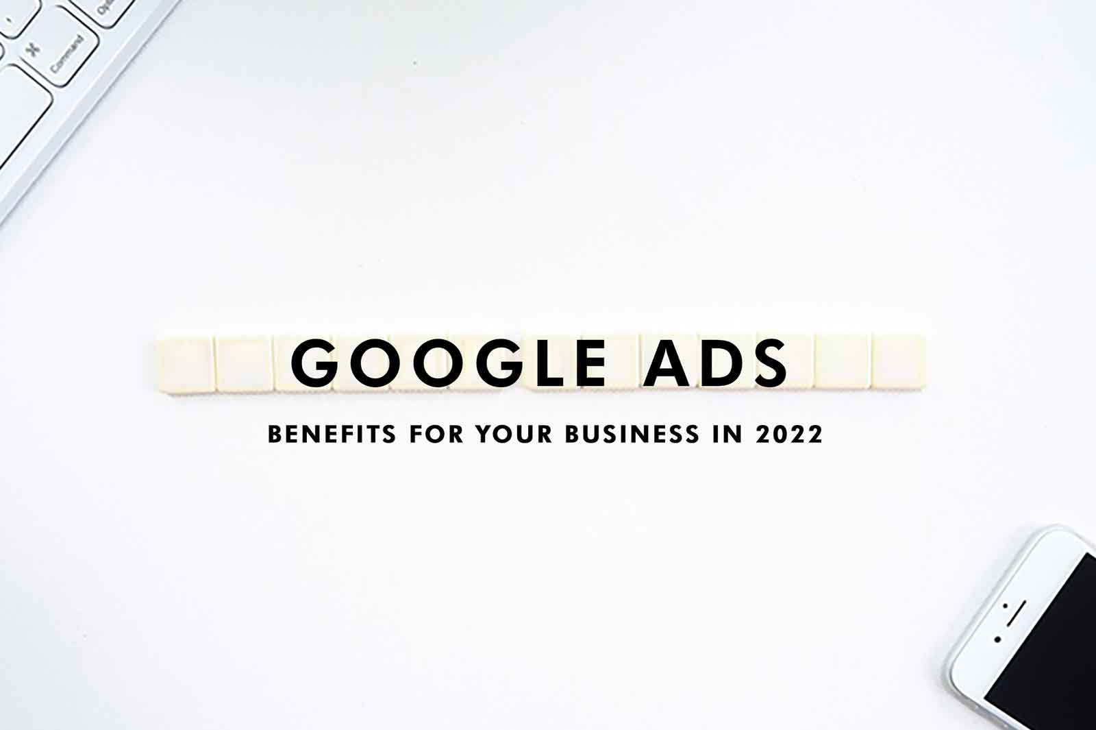 the-meaning-and-importance-of-google-ads-for-your-business-in-2022